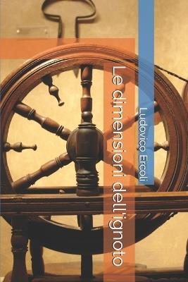 Le dimensioni dell'ignoto - Ludovico Ercoli - cover