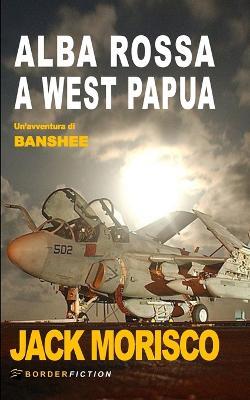 Alba Rossa a West Papua - Jack Morisco - cover