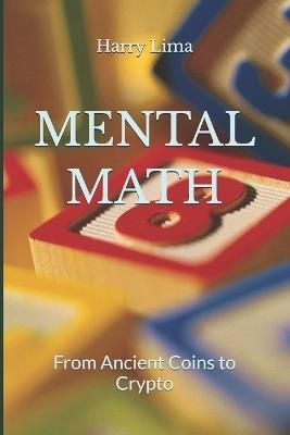 Mental Math: From Ancient Coins to Crypto - Harry Lima - cover