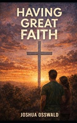 Having Great Faith - Joshua Osswald - cover