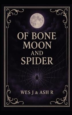 Of Bone Moon and Spider - Jake Bannerman,Ash Robacheaux - cover