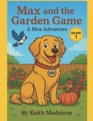 Max Greatest Adventures: volume 1 - Keith Medeiros - cover