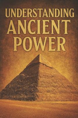 Understanding Ancient Power - Michael James - cover