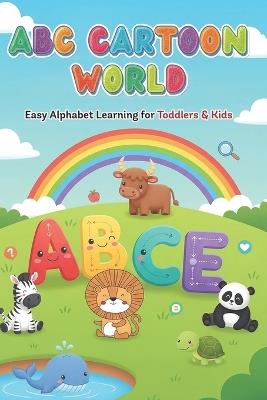ABC Cartoon World: Easy Alphabet Learning for Toddlers & Kids - Amaresh Das - cover