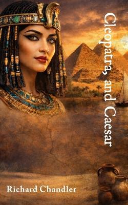 Cleopatra and Caser - Richard Chandler - cover