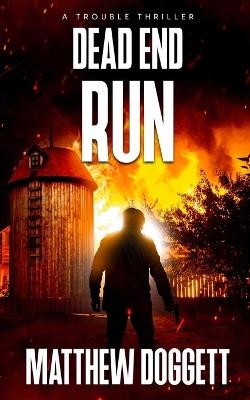 Dead End Run: A Trouble Thriller - Matthew Doggett - cover