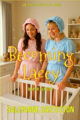 Becoming Lacey (diaper version) - Sallyanne Castleton - cover