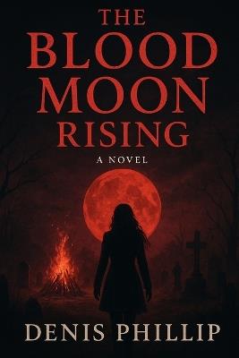 The Blood Moon Rising - Denis Phillip - cover