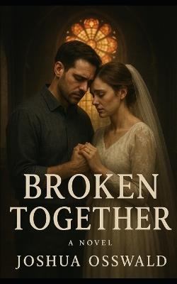 Broken Together - Joshua Osswald - cover
