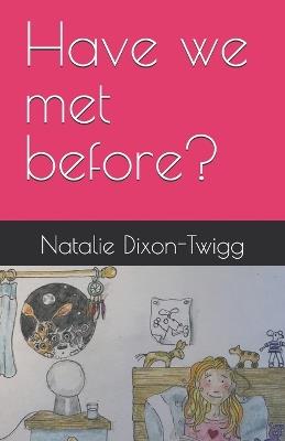 Have we met before? - Natalie Dixon-Twigg - cover