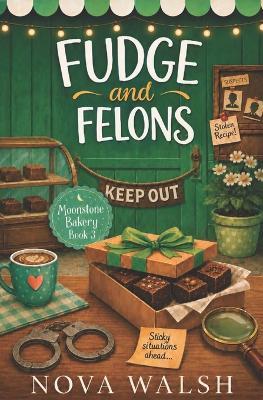 Fudge and Felons - Nova Walsh - cover