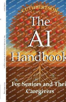 The AI Handbook: For Seniors and Their Caregivers - Alice Cuthbertson - cover
