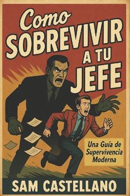 Como Sobrevivir a tu Jefe - Sam Castellano - cover
