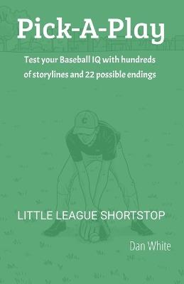 Pick-A-Play: Little League Shortstop - Dan White - cover
