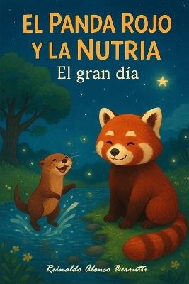 El Panda Rojo Y La Nutria: El gran día - Reinaldo Alonso - cover