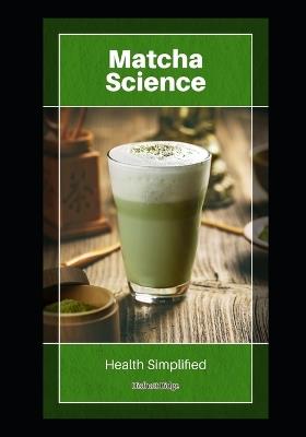 Matcha Science: Health Simplified - Disfhatt Bidge - cover