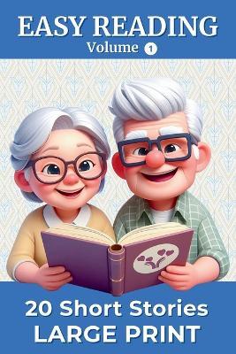 20 Short Stories in Large Print - Volume 1: Easy-to-Read Large Print Stories for Adults and Seniors Thought-Provoking Stories with Reflection Questions Perfect for Stimulating Memory and Sharing Memories - Rose Hannah Morel - cover