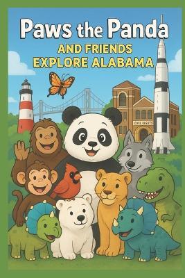 Paws the Panda and Friends Explore Alabama - Caleanna Reeve - cover