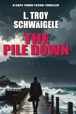 The Pile Down - L Troy Schwaigele - cover