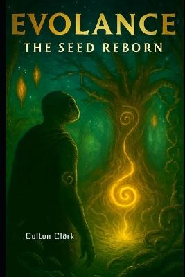 Evolance 3- the seed reborn - Colton Clark - cover