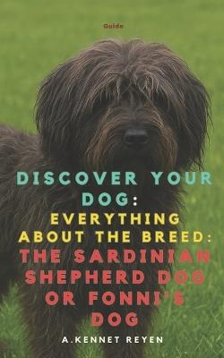 Discover your dog: Everything about the breed: The Sardinian Shepherd Dog or Fonni's Dog - A A - cover