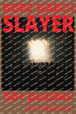 Slayer: Reign in Riffs and Blood, Speed, and Fury Hell Await Brain-Slaying Challenges Inside Cut Through the Chaos of Words A Killer Collection of Word Hunts Slice, Solve, Survive - Keith E Ridgway - cover