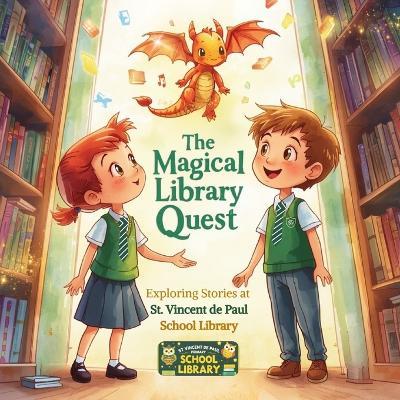 The Magical Library Quest: Exploring Stories at St. Vincent de Paul School Library - Simona Stefanakova Garcia - cover