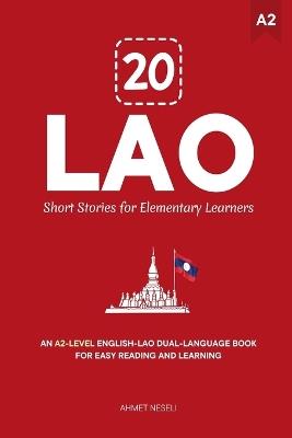 20 Lao Short Stories for Elementary Learners: An A2-Level English-Lao Dual-Language Book for Easy Reading and Learning - Ahmet Neseli - cover