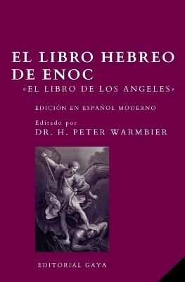 El Libro Hebreo de Enoc - Edición comentada en ESPAÑOL MODERNO: El Libro de los Ángeles - Hans Peter Warmbier - cover
