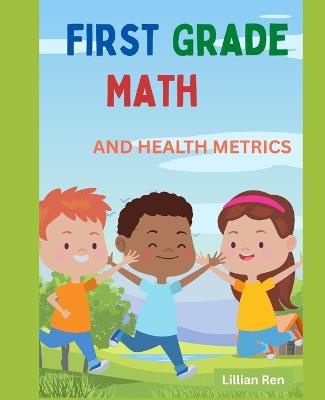 First Grade Math and Health Metrics - Lillian Ren - cover