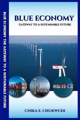 Blue Economy: Gateway to a Sustainable Future - Chika E Chukwudi - cover