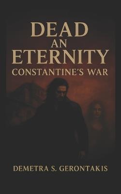 Dead an Eternity Constantine's War - Demetra S Gerontakis - cover