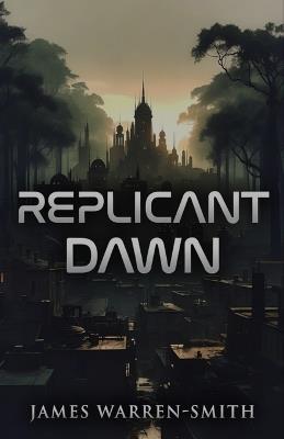 Replicant Dawn - James Warren-Smith - cover