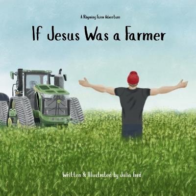 If Jesus Was a Farmer - Julia Ford - cover