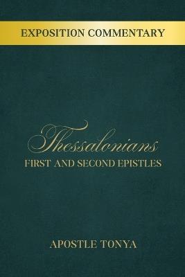 Thessalonians: Exposition Commentary: The First and Second Epistles - Apostle Tonya - cover
