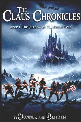 The Claus Chronicles: Book 1: The Shadow of the South Pole - Donner And Blitzen - cover