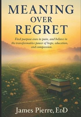 Meaning Over Regret - James Pierre Edd - cover