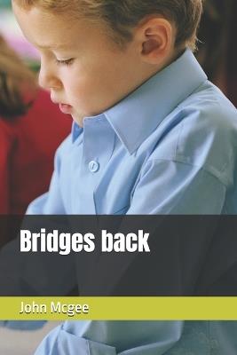 Bridges back - John Robert McGee - cover