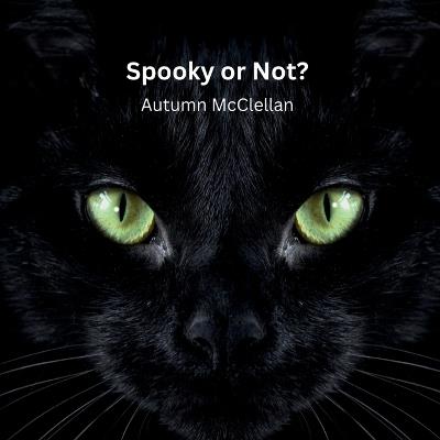 Spooky or Not? - Autumn McClellan - cover