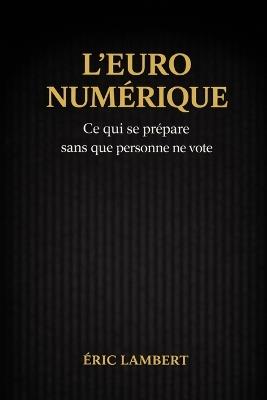 L'Euro numérique: La prophétie d'un monde post-humain - Eric Lambert - cover