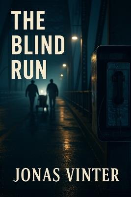 The Blind Run: Night Work at the Waterline - A Crime Novel - Jonas Vinter - cover