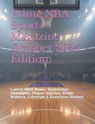 Prime NBA Sports Magazine October 2025 Edition: Latest NBA News, September Highlights, Player Injuries, Trade Rumors, Lifestyle & Exclusive Stories - Deep - cover