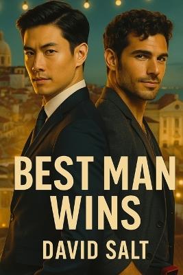 Best Man Wins: A laugh-out-loud LGBTQ+ rivals-to-lovers rom-com: two best men, one Lisbon destination wedding, dueling speeches, a slow-burn crash into happily ever after. Gay Travel Romantic Comedy - David Salt - cover