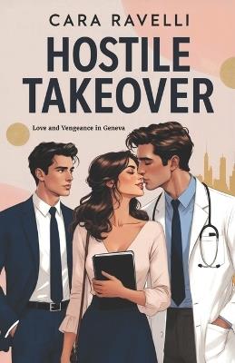 Hostile Takeover: Special Edition: Love and Vengeance in Geneva - Cara Ravelli - cover