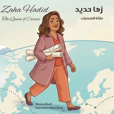 Zaha Hadid: The Queen of Curves زها حديد ملكة المنحنيات - Shayma Sharif - cover