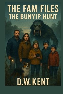 The FAM Files: The Bunyip Hunt - D W Kent - cover
