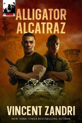 Alligator Alcatraz: A Steele and Blood Action Thriller - Vincent Zandri - cover