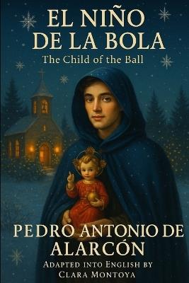 El Nino de la Bola: The Child of the Ball: A Spanish Dickensian Christmas Romance - Pedro Antonio de Alarcon - cover
