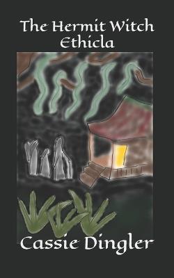 The Hermit Witch Ethicla - Cassie Dingler - cover
