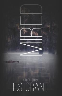 Mired: A Dark Thriller - E S Grant - cover